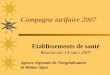 Campagne tarifaire 2007 Etablissements de santé Réunion du 14 mars 2007 Agence régionale de lhospitalisation de Rhône Alpes