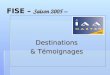 FISE – Saison 2005 – Destinations & Témoignages. Food Industry Foundation