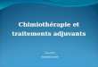 Chimiothérapie et traitements adjuvants Cours IFSI Septembre 2010