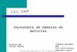 Les ERP. Soutenance de mémoire de maîtrise Soutenu par Julien Zerbib Promotion MSG 2002-2004 de lIAE de Montpellier Travail encadré par Eve Saint-Germes