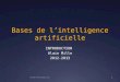 Bases de lintelligence artificielle Master Informatique M1 1 INTRODUCTION Alain Mille 2012-2013