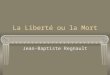 La Liberté ou la Mort Jean-Baptiste Regnault. questions Tableau Sommaire Symbolesrévolutionnaire Symboles révolutionnaire Fiche technique: Huile sur toile