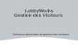 LobbyWorks Gestion des Visiteurs Solutions sécurisées de gestion des visiteurs