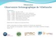 Présentation Observatoire Océanographique de Villefranche Programme : 10H - 10H15 : Accueil / Café 10H15 - 10H30 : Présentation OOV / LOV, (Antoine ) 10H30