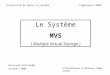 Le Système MVS ( Multiple Virtual Storage ) Bertrand GUILLAUME Informatique & Réseaux 3ème annèe Université de Marne La ValléeIngénieurs 2000 Octobre 2000