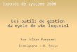 Les outils de gestion du cycle de vie logiciel Par Julien Furgerot Enseignant : D. Revuz Exposés de système 2006