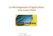 Danière Christophe IR3 Développer sous Lotus Notes Le développement dapplications sous Lotus Notes
