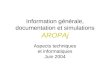 Information générale, documentation et simulations AROPAj Aspects techniques et informatiques Juin 2004
