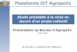 Plateforme IST Agropolis Etude préalable à la mise en œuvre dun projet collectif D. Fournier, L. Grasset et M.A. Mannucci Présentation au Bureau dAgropolis