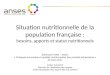 Situation nutritionnelle de la population française : besoins, apports et statut nutritionnels Séminaire INRA – DGAL « Pratiques innovantes et qualités