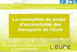 La conception du projet daccessibilité des transports de lEure Chartres, le 5 février 09 Intervenants: Club transport et mobilité CoTITA N-C 1 ère journée