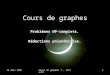 16 mars 2007Cours de graphes 7 - Intranet1 Cours de graphes Problèmes NP-complets. Réductions polynômiales