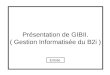 1 Présentation de GIBII. ( Gestion Informatisée du B2i ) Entrée gibii