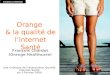 Orange & la qualité de linternet Santé 2nd Colloque de lAssociation Qualité Internet Santé du 3 Février 2009 Company confidential François Chardot (Orange