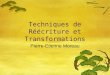 Techniques de R éé criture et Transformations Pierre-Etienne Moreau