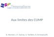 Aux limites des CUMP B. Hermet, J.Y. Guiroy, S. Tartière, X. Emmanuelli