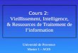 Cours 2: Vieillissement, Intelligence, & Ressources de Traitement de linformation Université de Provence Master 1 - AGIS