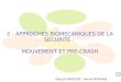 2 - APPROCHES BIOMECANIQUES DE LA SECURITE : MOUVEMENT ET PRE-CRASH Pascal DRAZETIC, Hervé MORVAN
