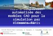 Vers ladaptation automatisée des modèles CAO pour la simulation par éléments finis J-C Cuillière, G. Foucault, V. François Roland MaranzanaJean-Claude