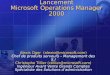 Lancement Microsoft Operations Manager 2000 Alexis Oger (alexio@microsoft.com) Chef de produits serveurs – Management des S.I Christophe Tillier (ctillier@microsoft.com)