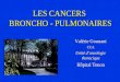 LES CANCERS BRONCHO - PULMONAIRES Valérie Gounant CCA Unité doncologie thoracique Hôpital Tenon