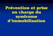 Prévention et prise en charge du syndrome dimmobilisation