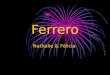Ferrero Nathalie & Félicia. Histoire du produit Le Groupe Ferrero est une entreprise italienne, créée en 1946 à Alba en Italie, elle est inventée en associant