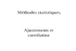 M©thodes statistiques. Ajustements et corr©lation