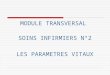 MODULE TRANSVERSAL SOINS INFIRMIERS N°2 LES PARAMETRES VITAUX