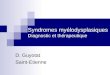 Syndromes myélodysplasiques Diagnostic et thérapeutique D. Guyotat Saint-Etienne