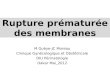 Rupture prématurée des membranes M Guèye-JC Moreau Clinique Gynécologique et Obstétricale DIU Périnatologie Dakar Mai_2012