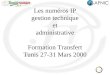 1 Les numéros IP gestion technique et administrative Formation Transfert Tunis 27-31 Mars 2000
