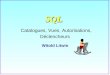 1 SQL SQL Catalogues, Vues, Autorisations, Déclencheurs Witold Litwin