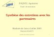 Synthèse des entretiens partenaires1 Synthèse des entretiens avec les partenaires Réalisés de Juin à Juillet 2003 Marjorie MARTY PAQVEL Aquitaine Étude