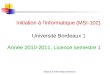 Initiation à linformatique (MSI102) Initiation à l'informatique (MSI-102) Université Bordeaux 1 Année 2010-2011, Licence semestre 1