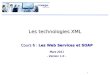 1 Les technologies XML Cours 6 : Les Web Services et SOAP Mars 2011 - Version 1.0 -