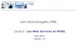 1 Les technologies XML Cours 5 : Les Web Services et WSDL Mars 2011 - Version 1.0 -