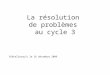 La résolution de problèmes au cycle 3 Châtellerault le 16 décembre 2009