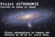 Séjour pédagogique au Hameau des étoiles du 10 au 13 avril 2012. Projet ASTRONOMIE Classes de 5èmeC et 5èmeE