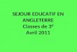 SEJOUR EDUCATIF EN ANGLETERRE Classes de 3° Avril 2011