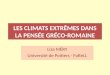 LES CLIMATS EXTRÊMES DANS LA PENSÉE GRÉCO-ROMAINE Liza MÉRY Université de Poitiers - FoReLL