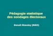 Pédagogie statistique des sondages électoraux Benoît Riandey (INED)