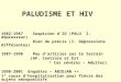 PALUDISME ET HIV 1982-1987 Suspicion dIO (PALU I. dépresseur) Rien de précis (I. Dépressions différentes) 1987-1998 Peu darticles sur le terrain (AF. Centrale