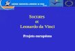 Socrates et Leonardo da Vinci Projets européens. Deux programmes distincts Socrates A destination de publics divers Développement de la connaissance entre