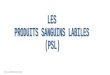 IFSI LANNION 09/2009. PRODITS SANGUINS LABILES PRODITS SANGUINS STABLES CONCENTRES DE GLOBULES ROUGES PLASMAS FRAIS CONGELES CONCENTRES DE PLAQUETTES