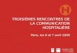 TROISIÈMES RENCONTRES DE LA COMMUNICATION HOSPITALIÈRE Paris, les 6 et 7 avril 2009