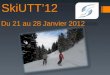 SkiUTT12 Du 21 au 28 Janvier 2012. La station : Plagne Belleplagne