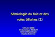 Sémiologie du foie et des voies biliaires (1) 6 février 2008 Pr Dominique ROULOT Unité dHépatologie Hopital Avicenne