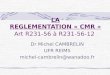 LA REGLEMENTATION « CMR » Art R231-56 à R231-56-12 Dr Michel CAMBRELIN UFR REIMS michel-cambrelin@wanadoo.fr