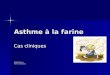 Asthme à la farine Cas cliniques HUBELE Fabrice Interne Strasbourg